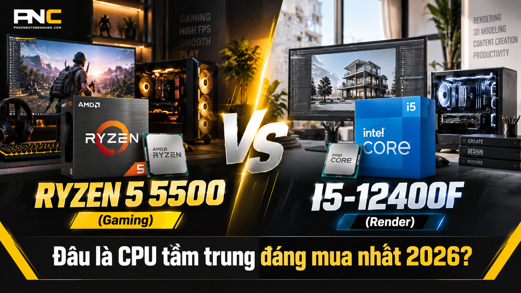 So sánh Ryzen 5 5500 vs i5-12400F về Gaming và Render năm 2026
